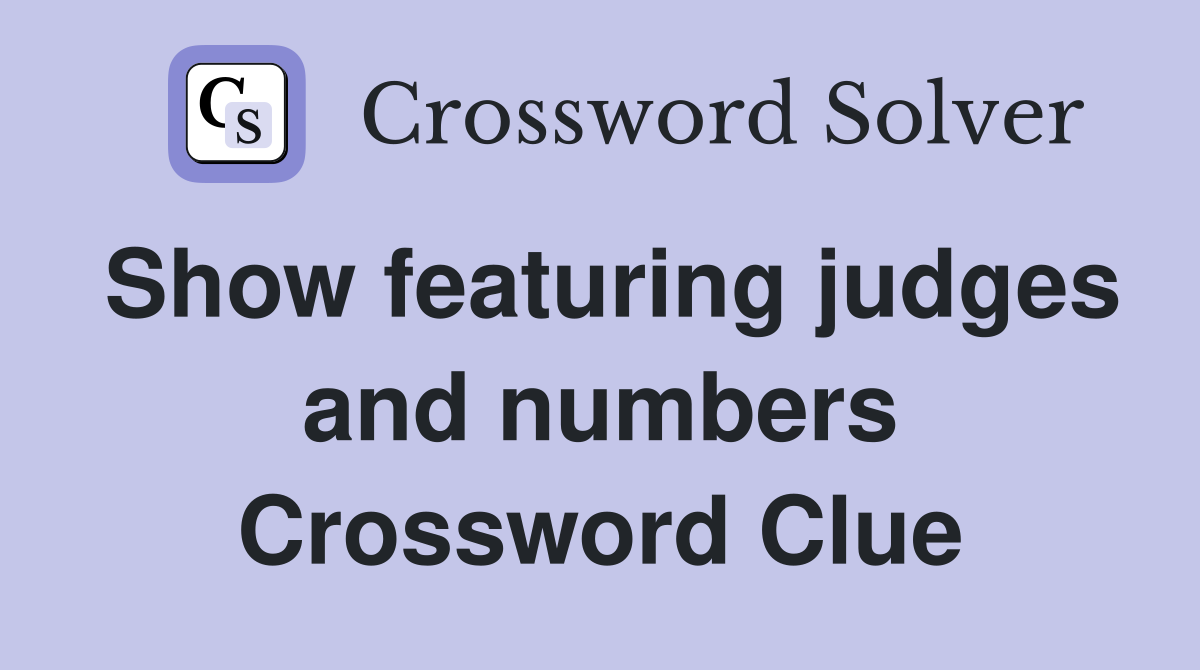 Show featuring judges and numbers Crossword Clue Answers Crossword